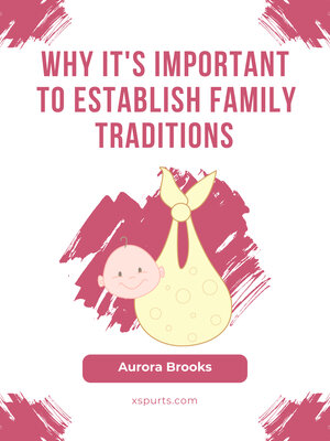 cover image of Why It's Important to Establish Family Traditions